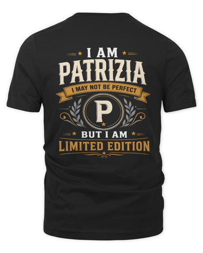 PATRIZIA KT88-V9 - Personalized “I Am NAME I May Not Be Perfect, But I Am Limited Edition” - Unisex Premium T-Shirt - Black