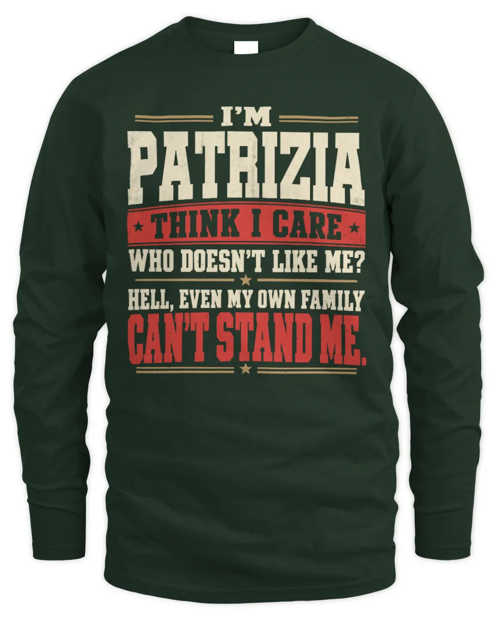 PATRIZIA-KTL06-H009 I’m [NAME] – Think I Care? Personalized Funny T-Shirt - Men's Long Sleeved T-Shirt - Forest Green