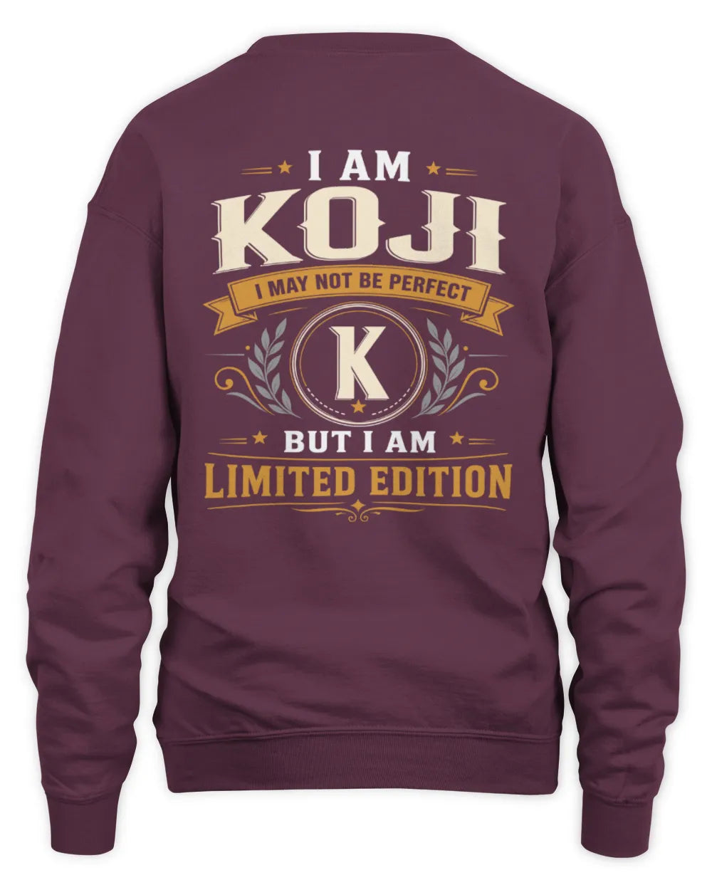 KOJI KT88-V9 - Personalized “I Am NAME I May Not Be Perfect, But I Am Limited Edition” - Unisex Sweatshirt - Maroon