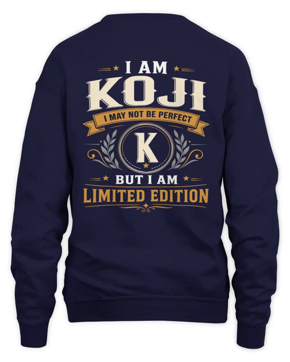 KOJI KT88-V9 - Personalized “I Am NAME I May Not Be Perfect, But I Am Limited Edition” - Unisex Sweatshirt - Navy