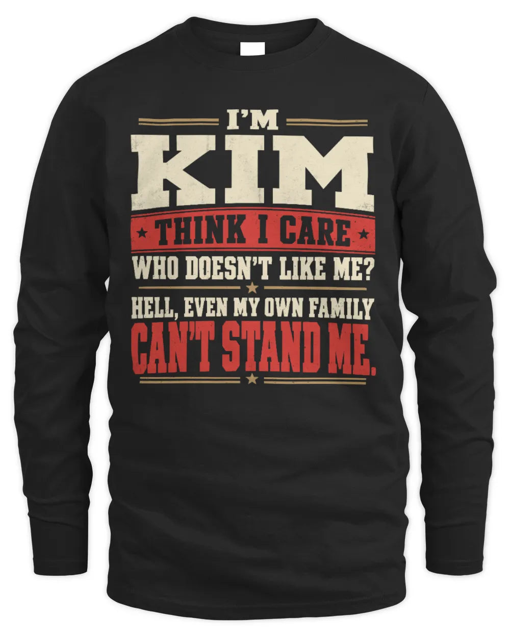 KIM-KTL06-H009 I’m [NAME] – Think I Care? Personalized Funny T-Shirt - Men's Long Sleeved T-Shirt - Black