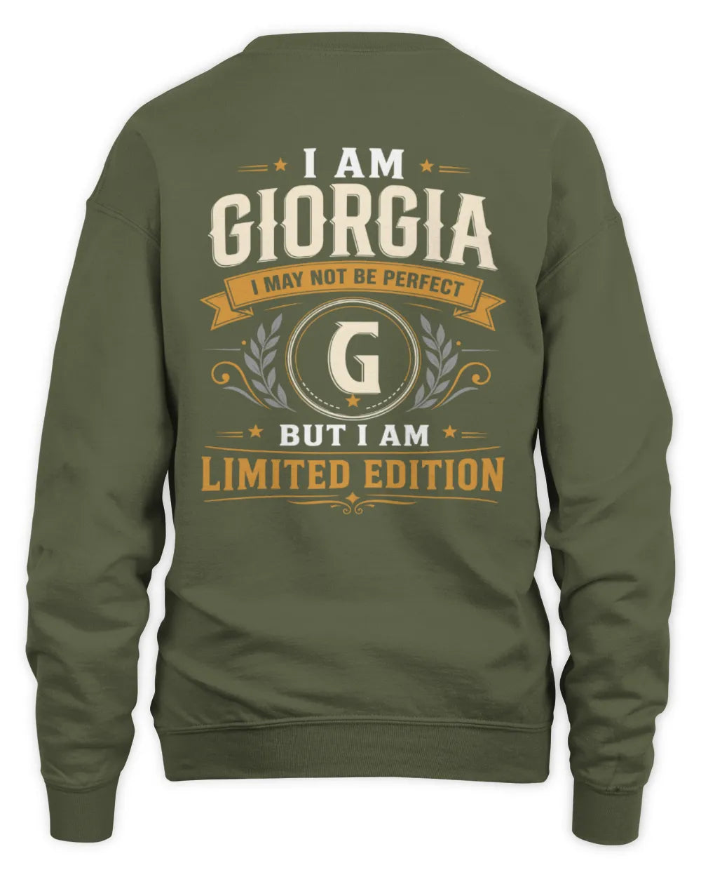 GIORGIA KT88-V9 - Personalized “I Am NAME I May Not Be Perfect, But I Am Limited Edition” - Unisex Sweatshirt - Military Green