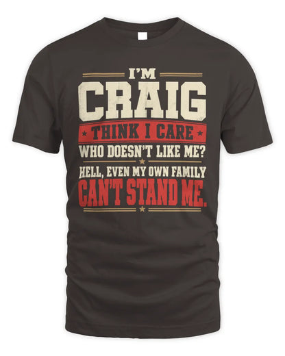 CRAIG-KTL06-H009 I’m [NAME] – Think I Care? Personalized Funny T-Shirt - Unisex Standard T-Shirt - Dark Chocolate
