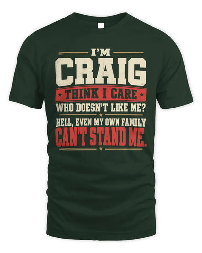 CRAIG-KTL06-H009 I’m [NAME] – Think I Care? Personalized Funny T-Shirt - Unisex Standard T-Shirt - Forest Green