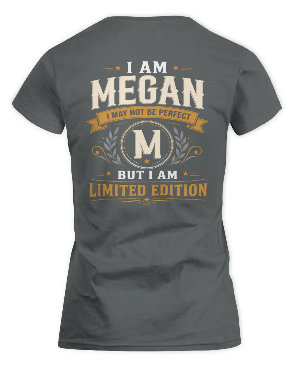 MEGAN KT88-V9 - Personalized “I Am NAME I May Not Be Perfect, But I Am Limited Edition” - Women's Standard T-Shirt - Charcoal