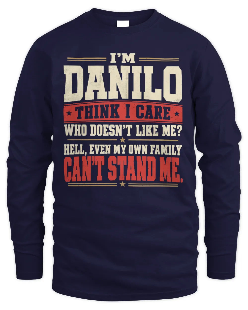 DANILO-KTL06-H009 I’m [NAME] – Think I Care? Personalized Funny T-Shirt - Men's Long Sleeved T-Shirt - Navy