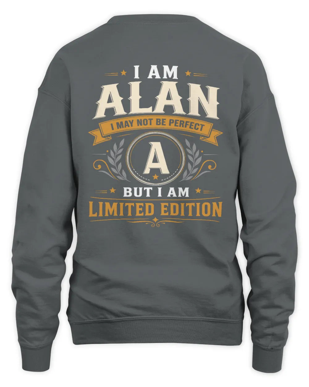 ALAN KT88-V9 - Personalized “I Am NAME I May Not Be Perfect, But I Am Limited Edition” - Unisex Sweatshirt - Charcoal