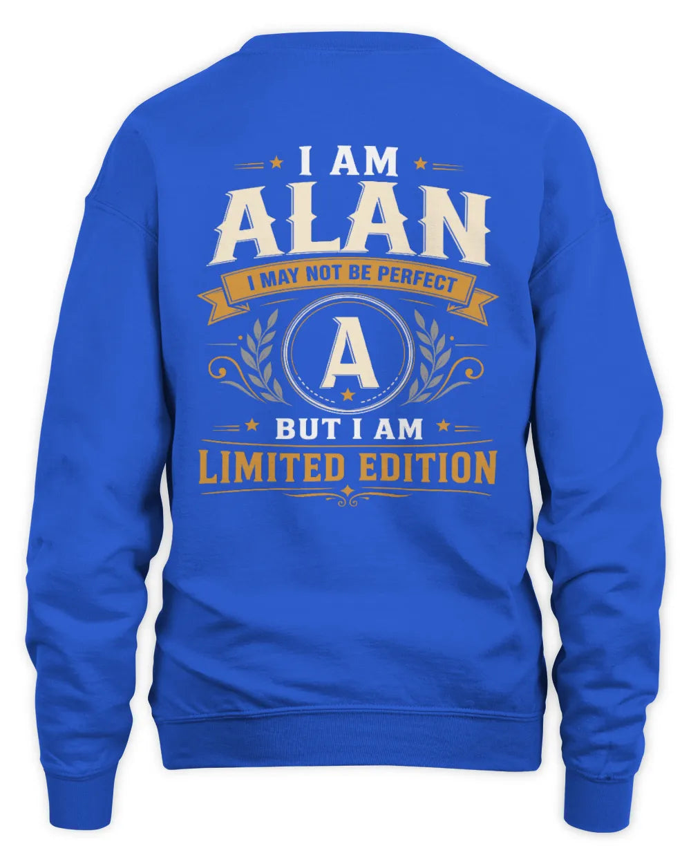 ALAN KT88-V9 - Personalized “I Am NAME I May Not Be Perfect, But I Am Limited Edition” - Unisex Sweatshirt - Royal