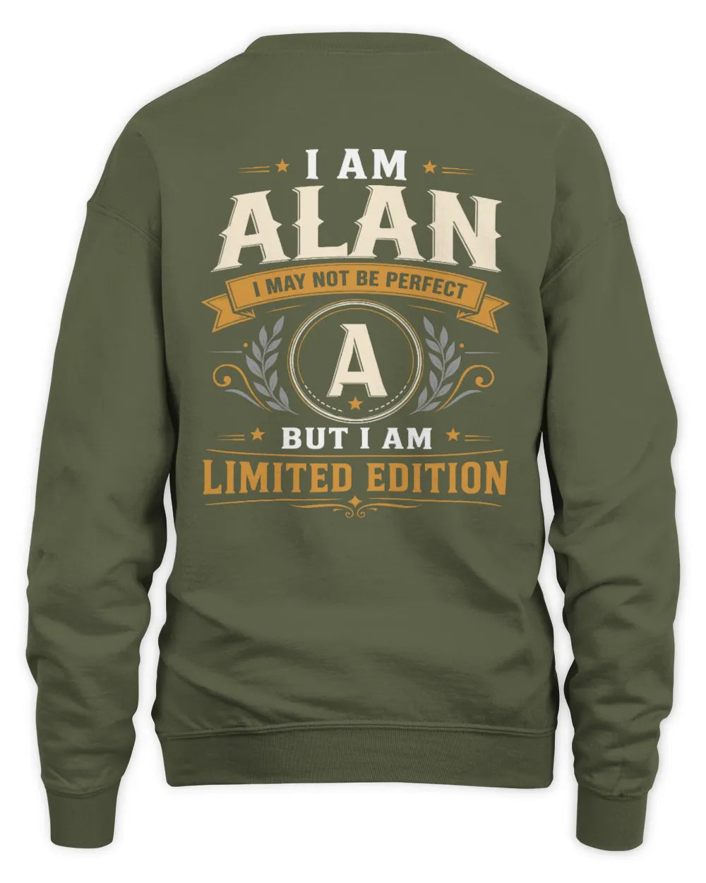ALAN KT88-V9 - Personalized “I Am NAME I May Not Be Perfect, But I Am Limited Edition” - Unisex Sweatshirt - Military Green