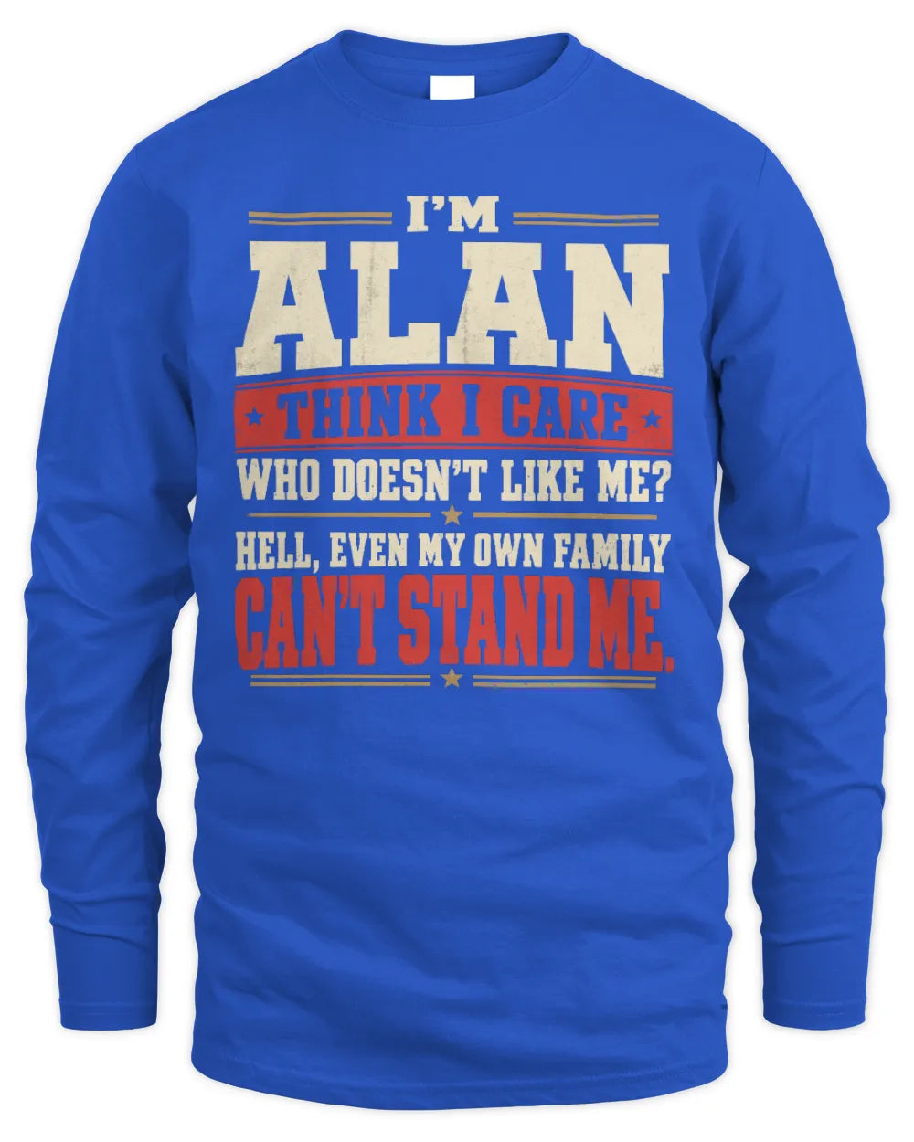 ALAN-KTL06-H009 I’m [NAME] – Think I Care? Personalized Funny T-Shirt - Men's Long Sleeved T-Shirt - Royal