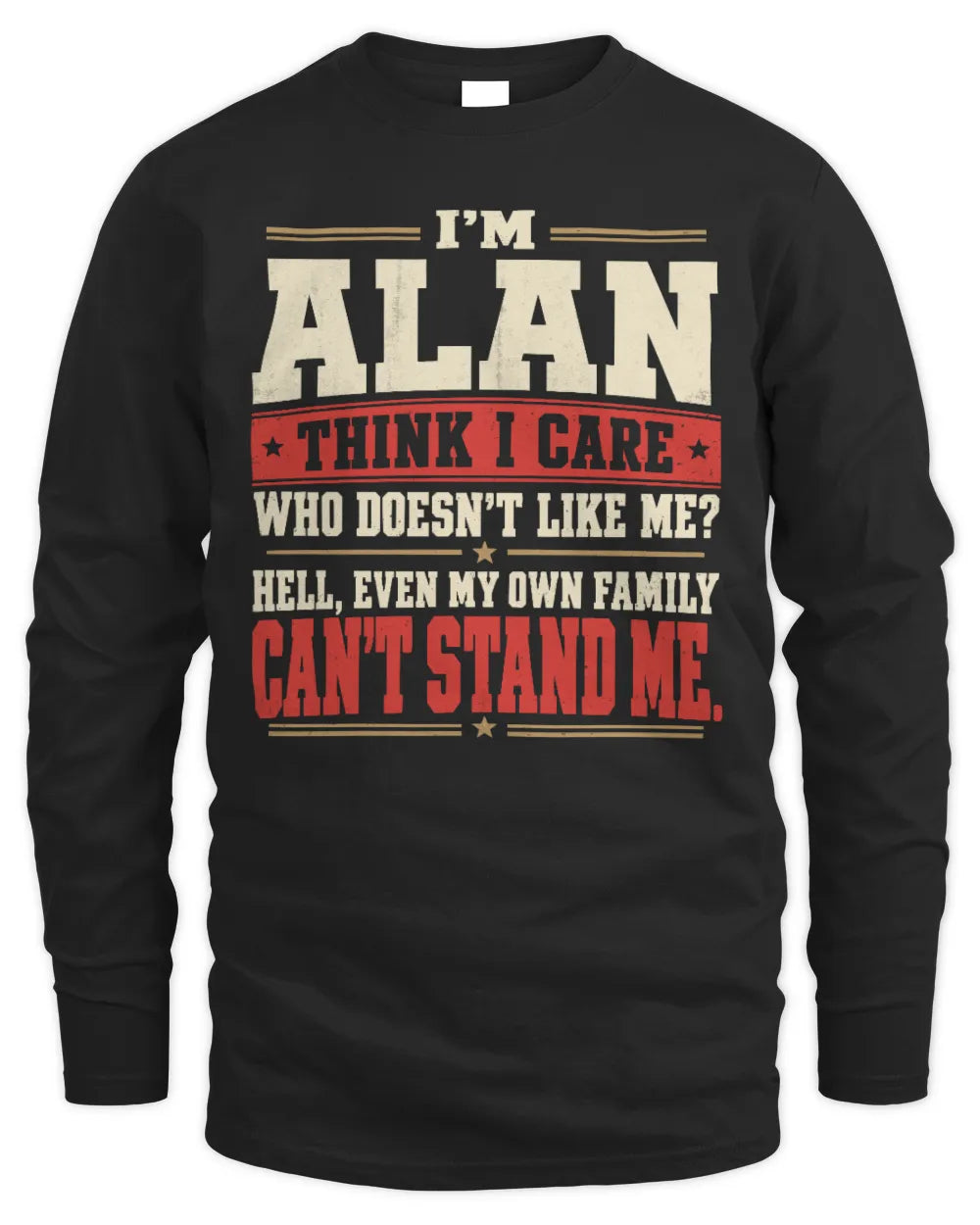 ALAN-KTL06-H009 I’m [NAME] – Think I Care? Personalized Funny T-Shirt - Men's Long Sleeved T-Shirt - Black