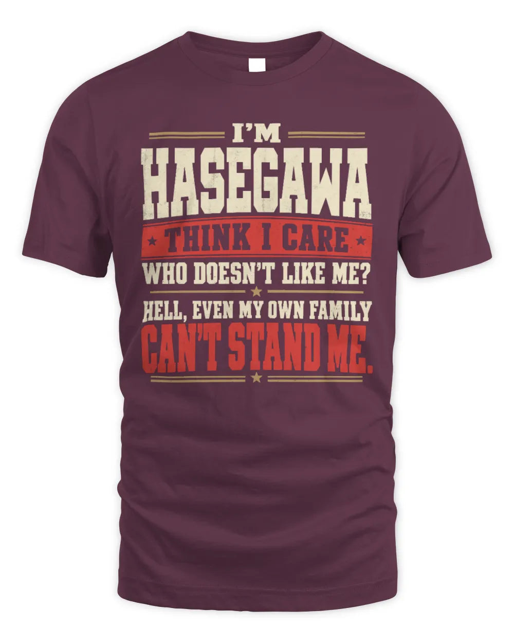 HASEGAWA-KTL06-H009 I’m [NAME] – Think I Care? Personalized Funny T-Shirt - Unisex Standard T-Shirt - Maroon