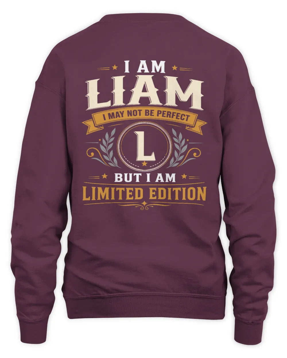 LIAM KT88-V9 - Personalized “I Am NAME I May Not Be Perfect, But I Am Limited Edition” - Unisex Sweatshirt - Maroon