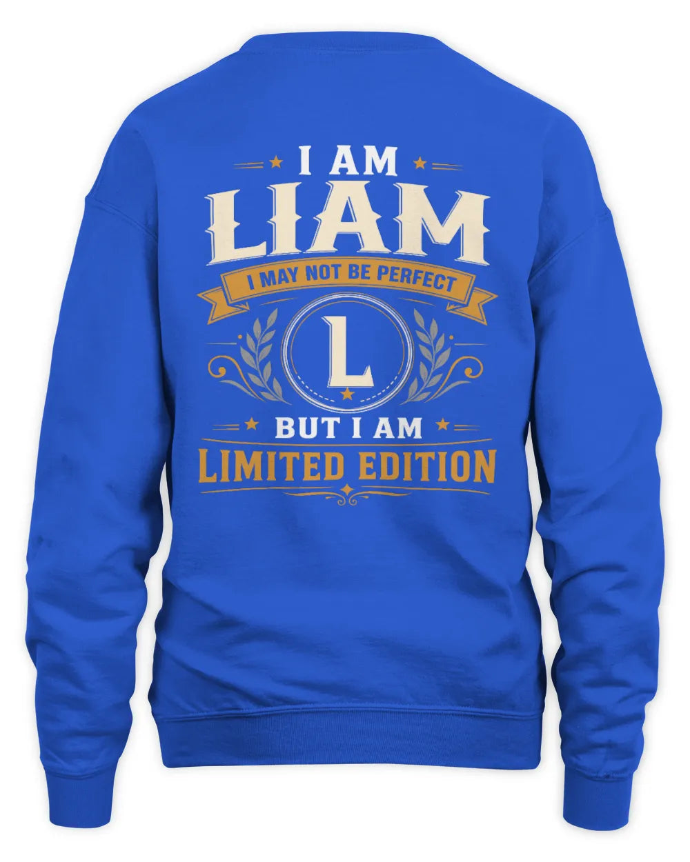 LIAM KT88-V9 - Personalized “I Am NAME I May Not Be Perfect, But I Am Limited Edition” - Unisex Sweatshirt - Royal