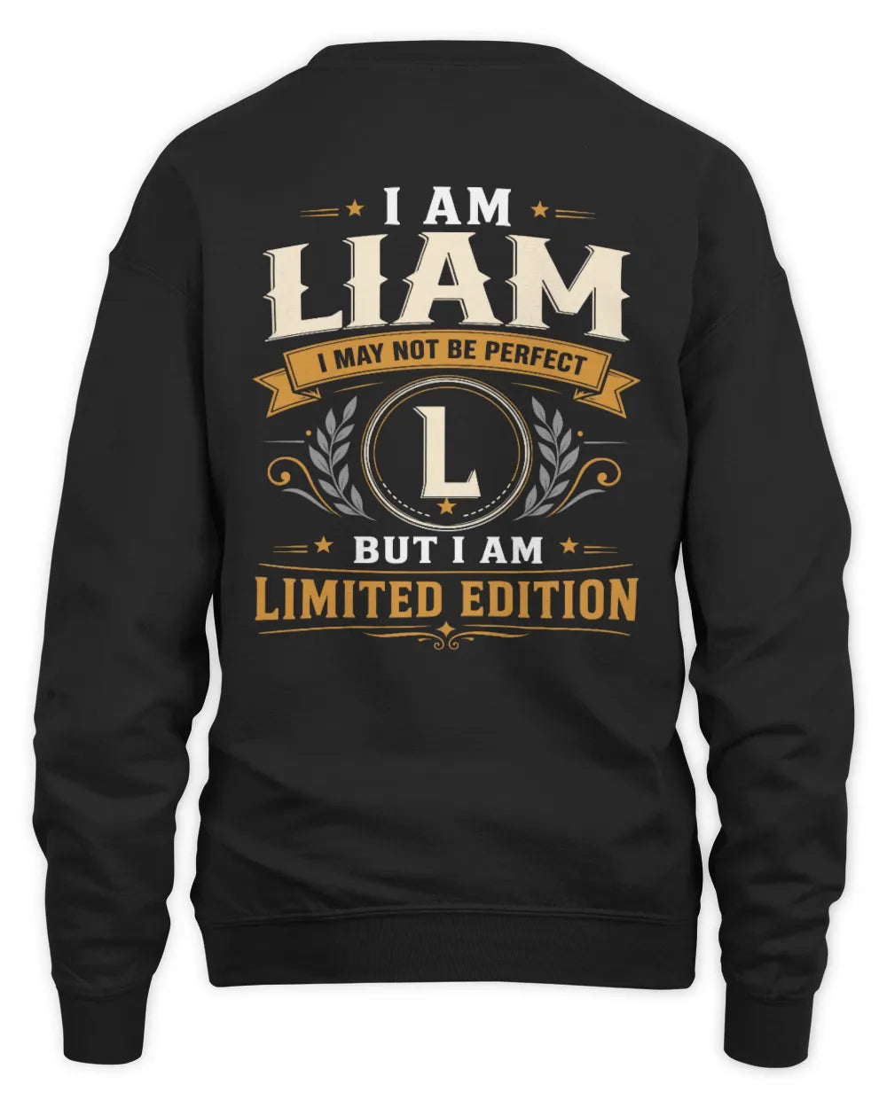 LIAM KT88-V9 - Personalized “I Am NAME I May Not Be Perfect, But I Am Limited Edition” - Unisex Sweatshirt - Black