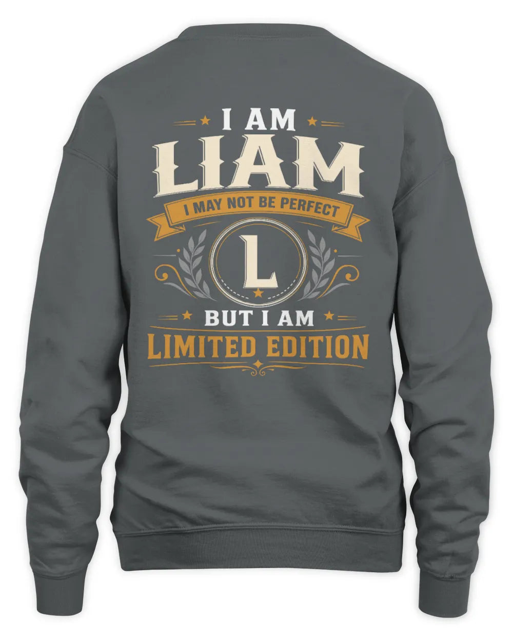 LIAM KT88-V9 - Personalized “I Am NAME I May Not Be Perfect, But I Am Limited Edition” - Unisex Sweatshirt - Charcoal