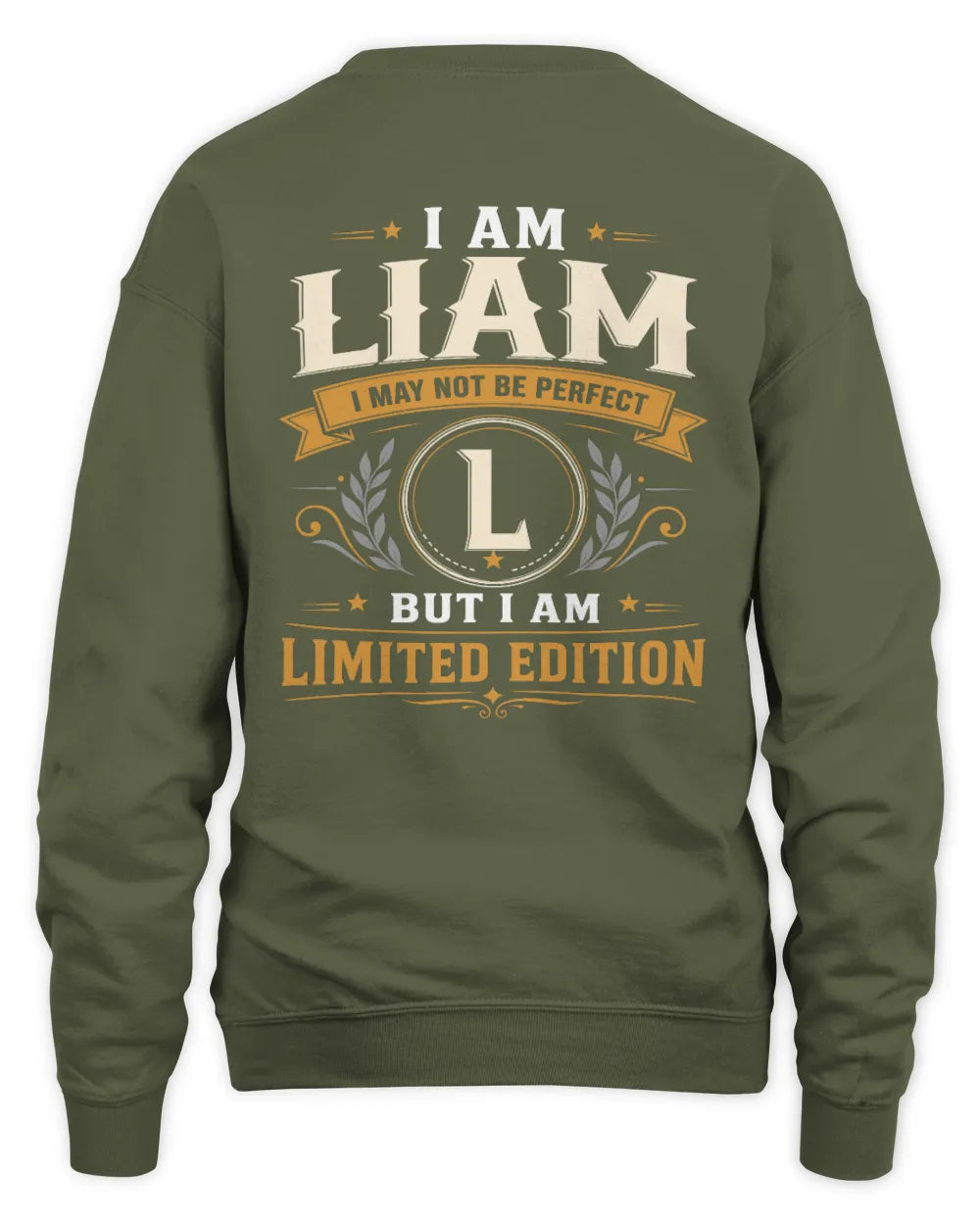 LIAM KT88-V9 - Personalized “I Am NAME I May Not Be Perfect, But I Am Limited Edition” - Unisex Sweatshirt - Military Green