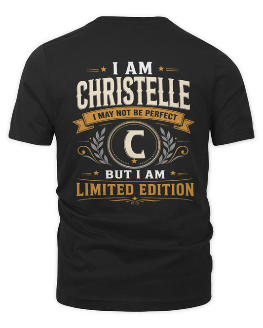 CHRISTELLE KT88-V9 - Personalized “I Am NAME I May Not Be Perfect, But I Am Limited Edition” - Unisex Premium T-Shirt - Black