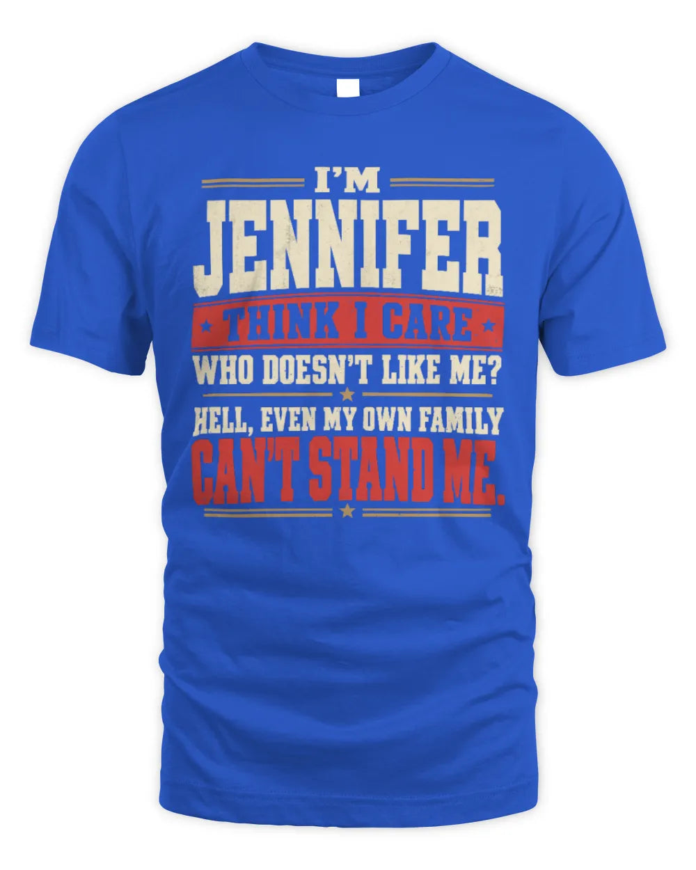 JENNIFER-KTL06-H009 I’m [NAME] – Think I Care? Personalized Funny T-Shirt - Unisex Standard T-Shirt - Royal