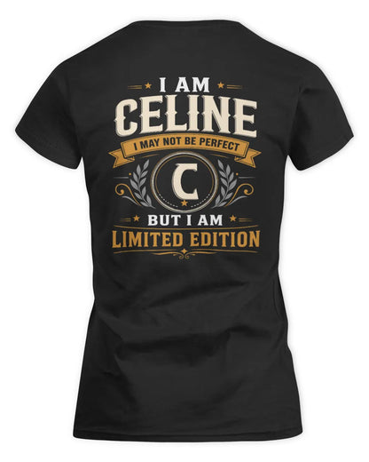CELINE KT88-V9 - Personalized “I Am NAME I May Not Be Perfect, But I Am Limited Edition” - Women's Standard T-Shirt - Black