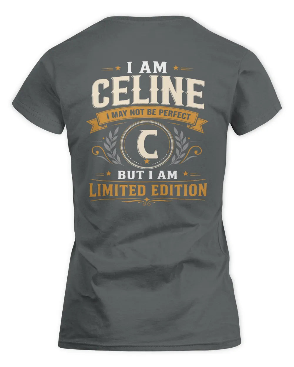CELINE KT88-V9 - Personalized “I Am NAME I May Not Be Perfect, But I Am Limited Edition” - Women's Standard T-Shirt - Charcoal