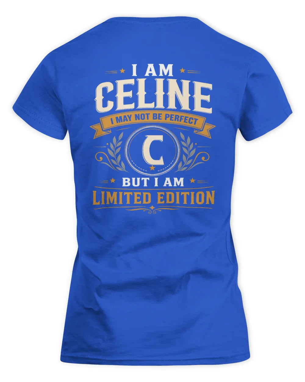 CELINE KT88-V9 - Personalized “I Am NAME I May Not Be Perfect, But I Am Limited Edition” - Women's Standard T-Shirt - Royal