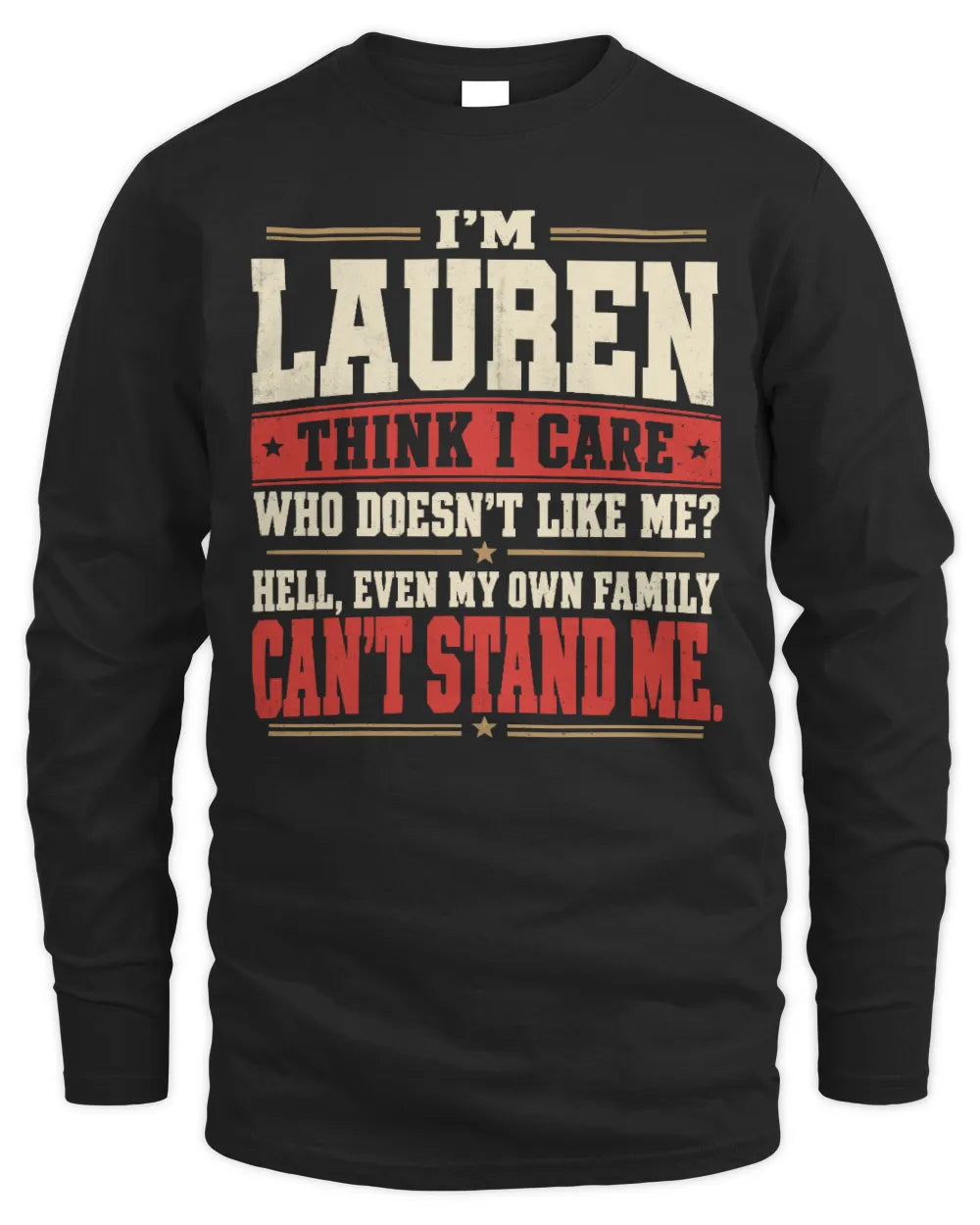 LAUREN-KTL06-H009 I’m [NAME] – Think I Care? Personalized Funny T-Shirt - Men's Long Sleeved T-Shirt - Black