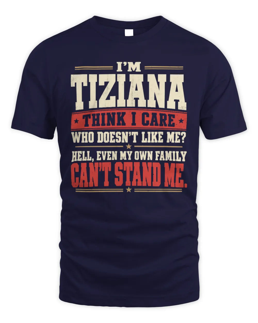 TIZIANA-KTL06-H009 I’m [NAME] – Think I Care? Personalized Funny T-Shirt - Unisex Standard T-Shirt - Navy