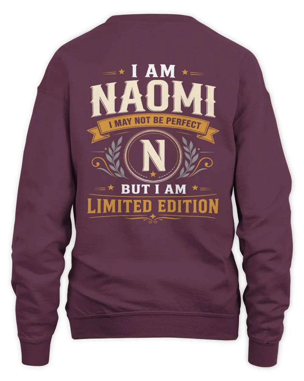 NAOMI KT88-V9 - Personalized “I Am NAME I May Not Be Perfect, But I Am Limited Edition” - Unisex Sweatshirt - Maroon