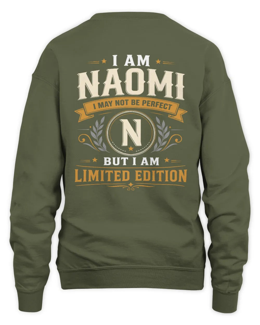 NAOMI KT88-V9 - Personalized “I Am NAME I May Not Be Perfect, But I Am Limited Edition” - Unisex Sweatshirt - Military Green
