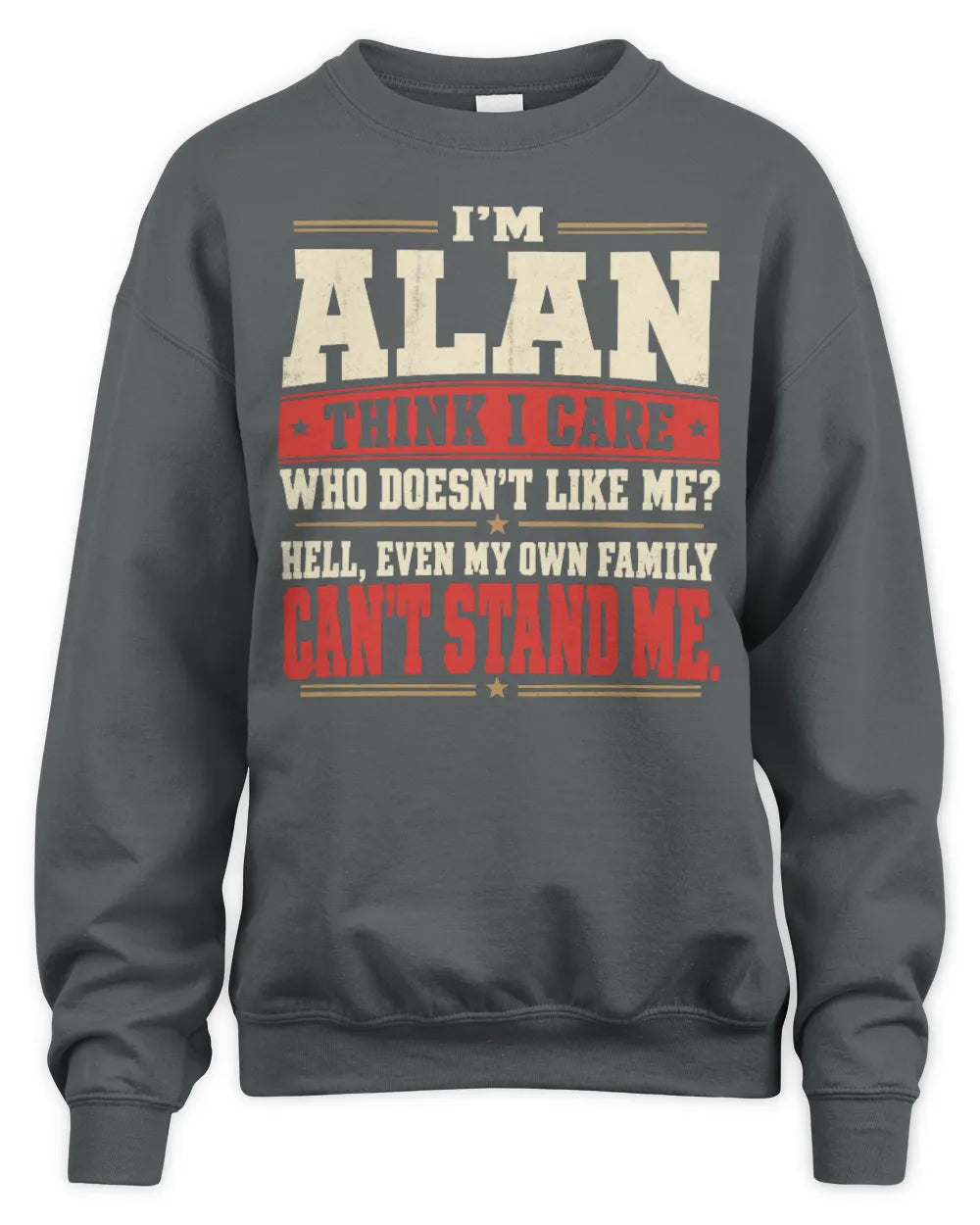 ALAN-KTL06-H009 I’m [NAME] – Think I Care? Personalized Funny T-Shirt - Unisex Sweatshirt - Charcoal