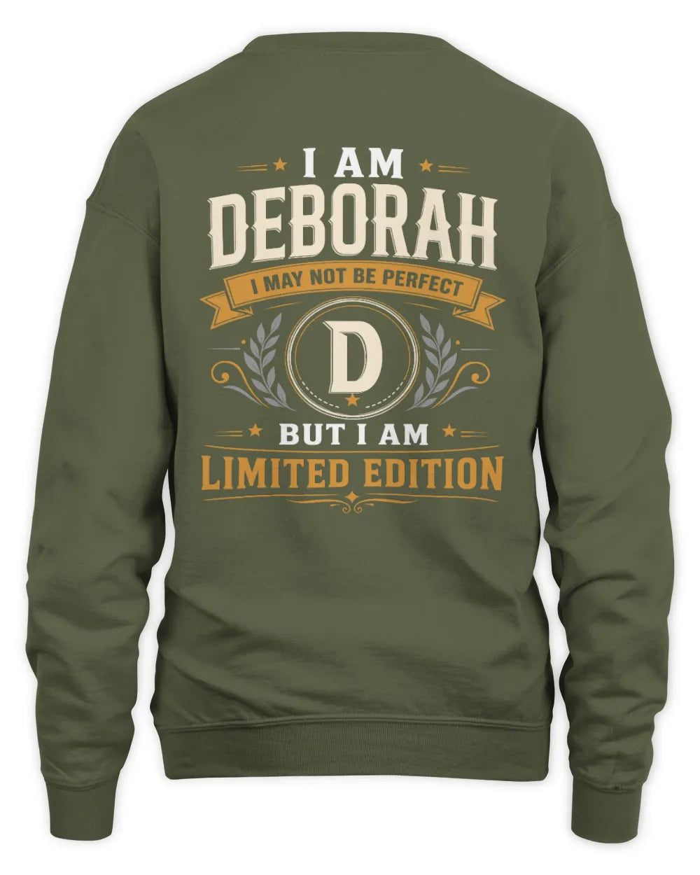DEBORAH KT88-V9 - Personalized “I Am NAME I May Not Be Perfect, But I Am Limited Edition” - Unisex Sweatshirt - Military Green