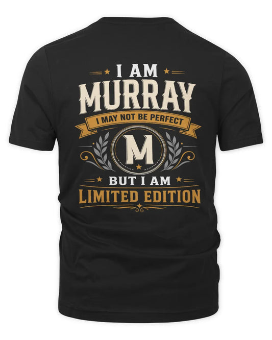 MURRAY KT88-V9 - Personalized “I Am NAME I May Not Be Perfect, But I Am Limited Edition” - Unisex Premium T-Shirt - Black
