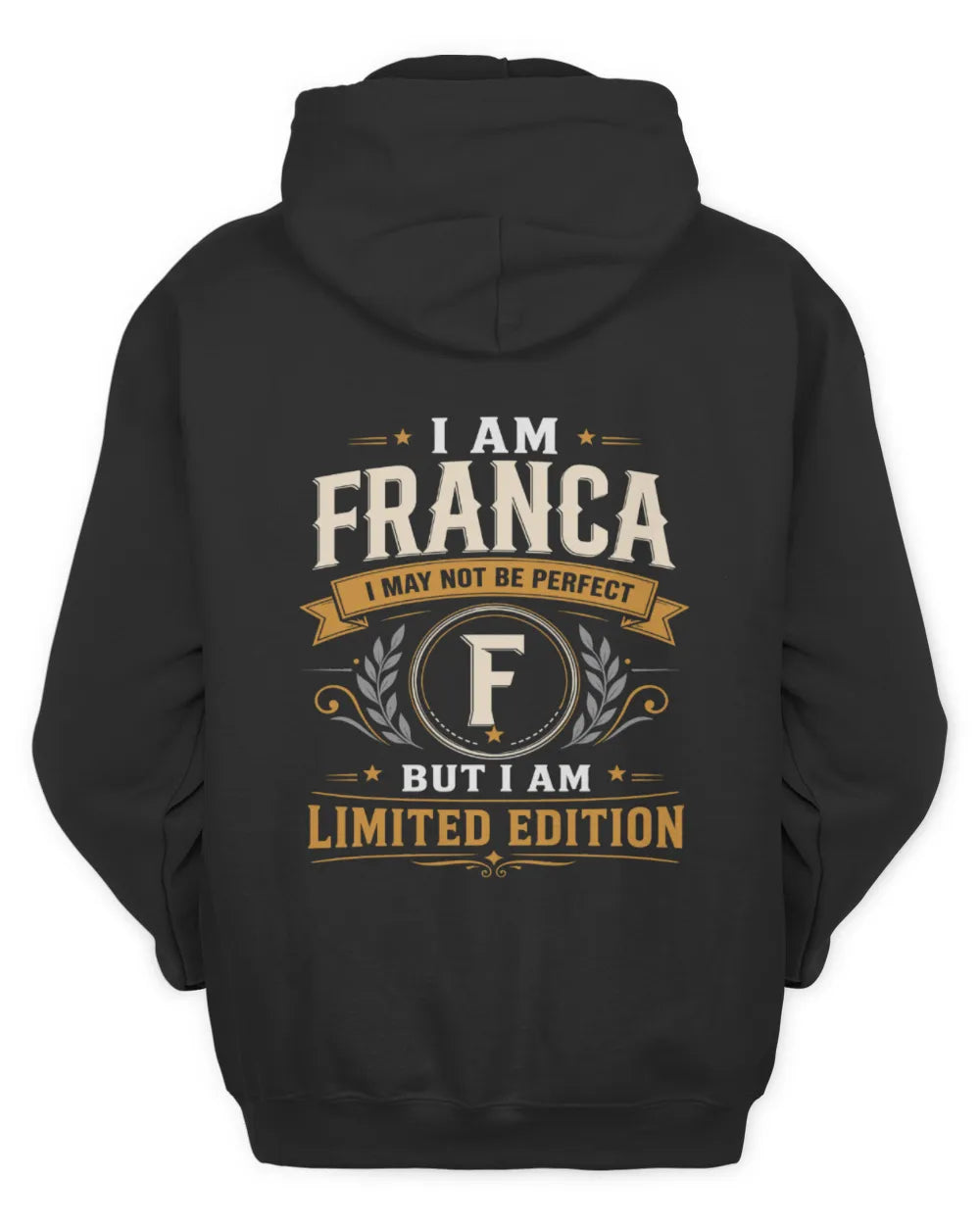 FRANCA KT88-V9 - Personalized “I Am NAME I May Not Be Perfect, But I Am Limited Edition” - Unisex Hoodie - Black
