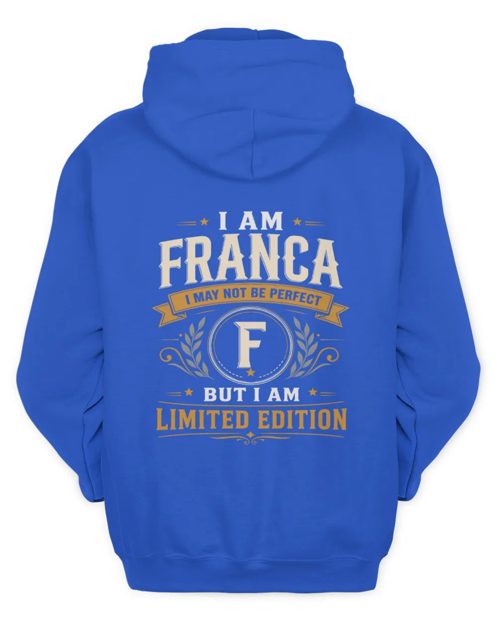 FRANCA KT88-V9 - Personalized “I Am NAME I May Not Be Perfect, But I Am Limited Edition” - Unisex Hoodie - Royal