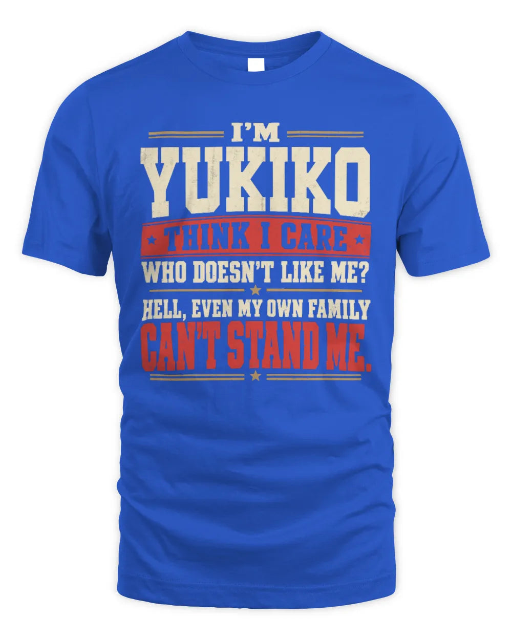 YUKIKO-KTL06-H009 I’m [NAME] – Think I Care? Personalized Funny T-Shirt - Unisex Standard T-Shirt - Royal