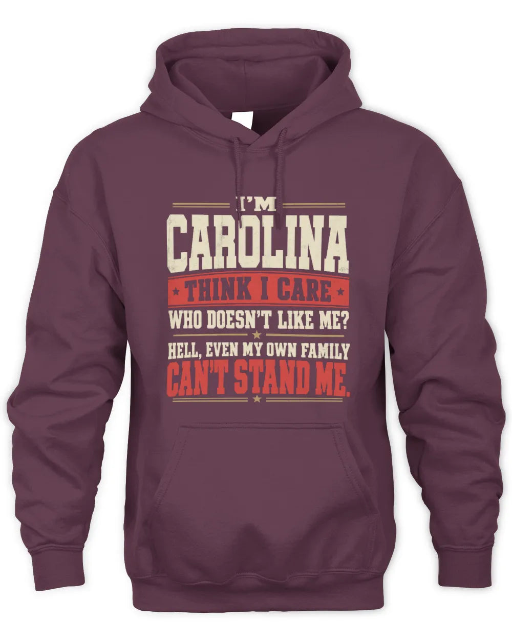 CAROLINA-KTL06-H009 I’m [NAME] – Think I Care? Personalized Funny T-Shirt - Unisex Hoodie - Maroon