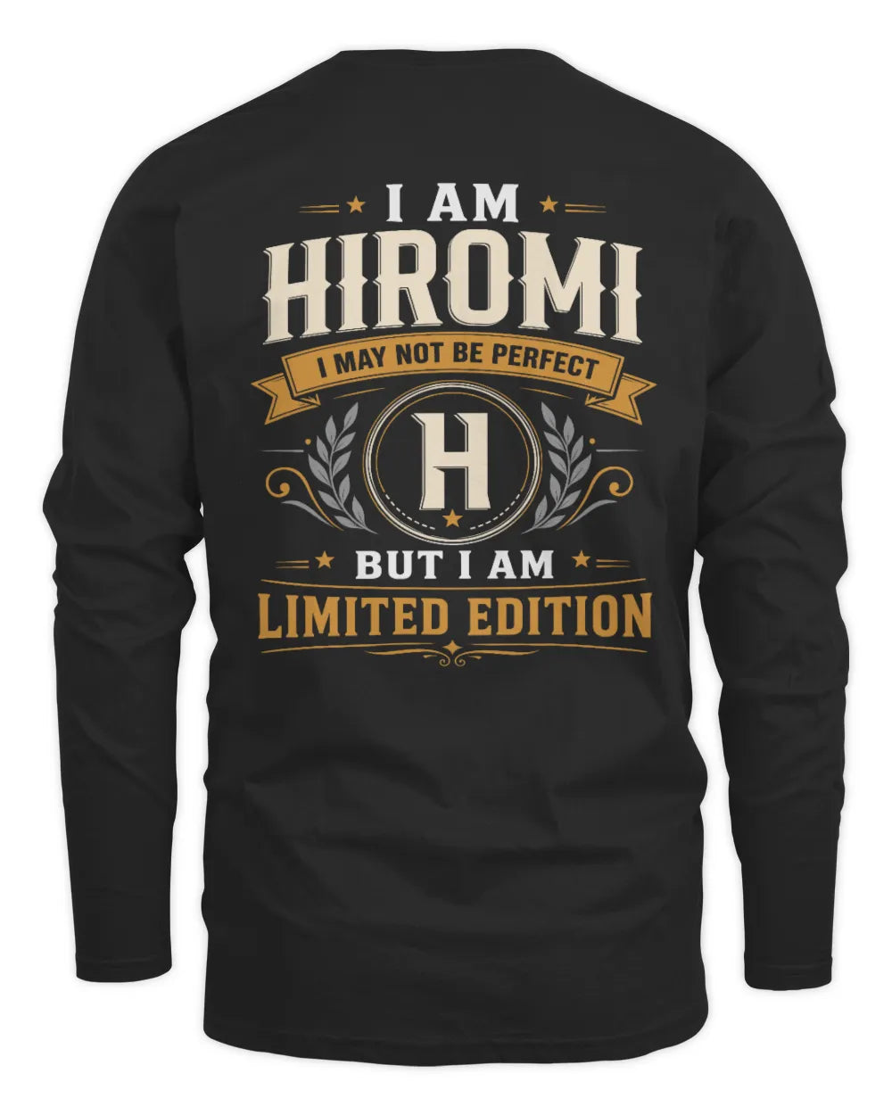 HIROMI KT88-V9 - Personalized “I Am NAME I May Not Be Perfect, But I Am Limited Edition” - Men's Long Sleeved T-Shirt - Black