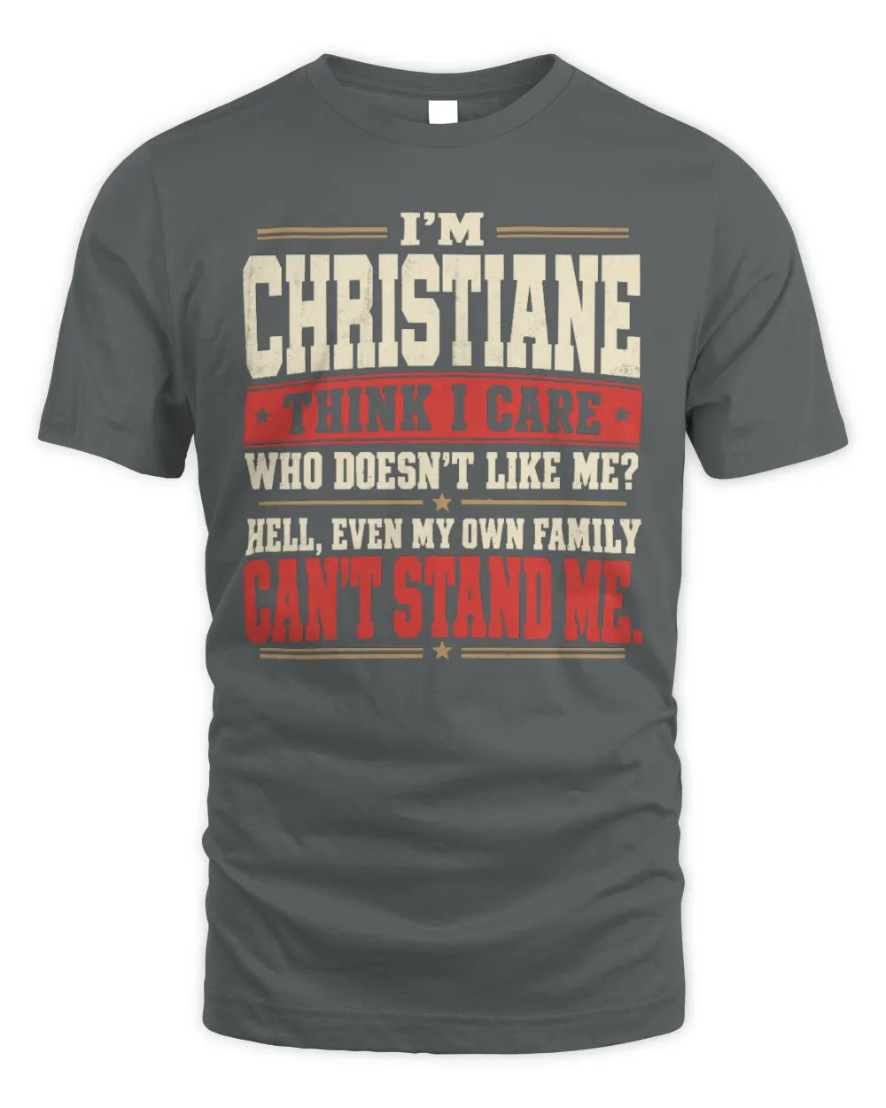 CHRISTIANE-KTL06-H009 I’m [NAME] – Think I Care? Personalized Funny T-Shirt - Unisex Standard T-Shirt - Charcoal
