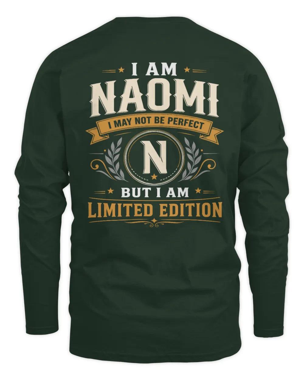 NAOMI KT88-V9 - Personalized “I Am NAME I May Not Be Perfect, But I Am Limited Edition” - Men's Long Sleeved T-Shirt - Forest Green