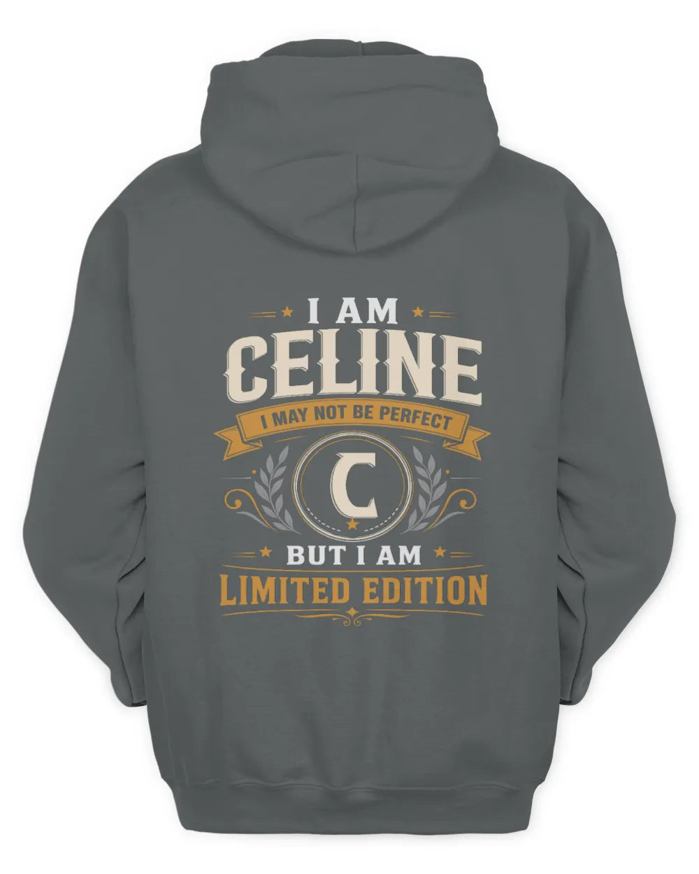 CELINE KT88-V9 - Personalized “I Am NAME I May Not Be Perfect, But I Am Limited Edition” - Unisex Hoodie - Charcoal