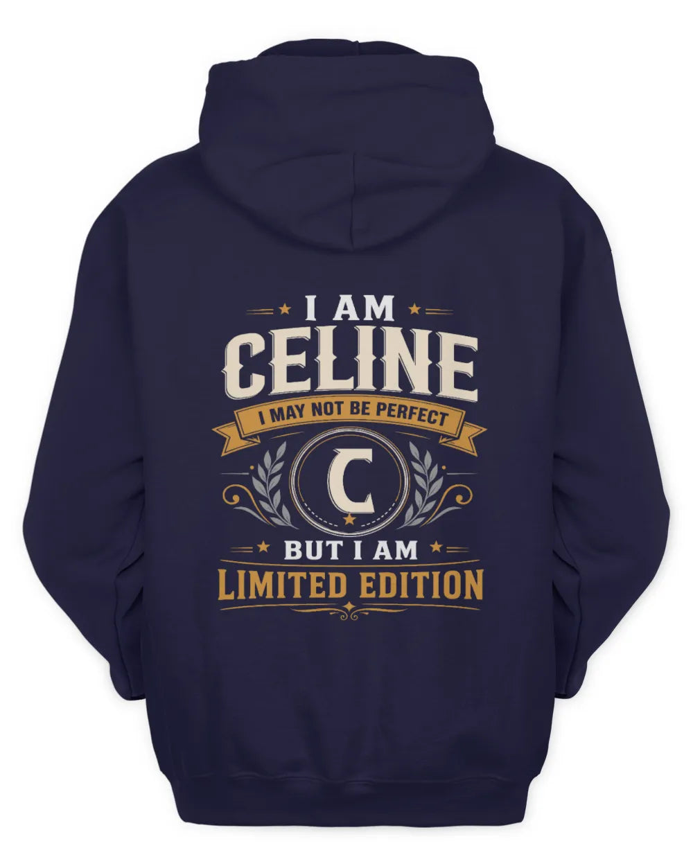 CELINE KT88-V9 - Personalized “I Am NAME I May Not Be Perfect, But I Am Limited Edition” - Unisex Hoodie - Navy