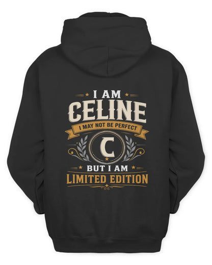 CELINE KT88-V9 - Personalized “I Am NAME I May Not Be Perfect, But I Am Limited Edition” - Unisex Hoodie - Black