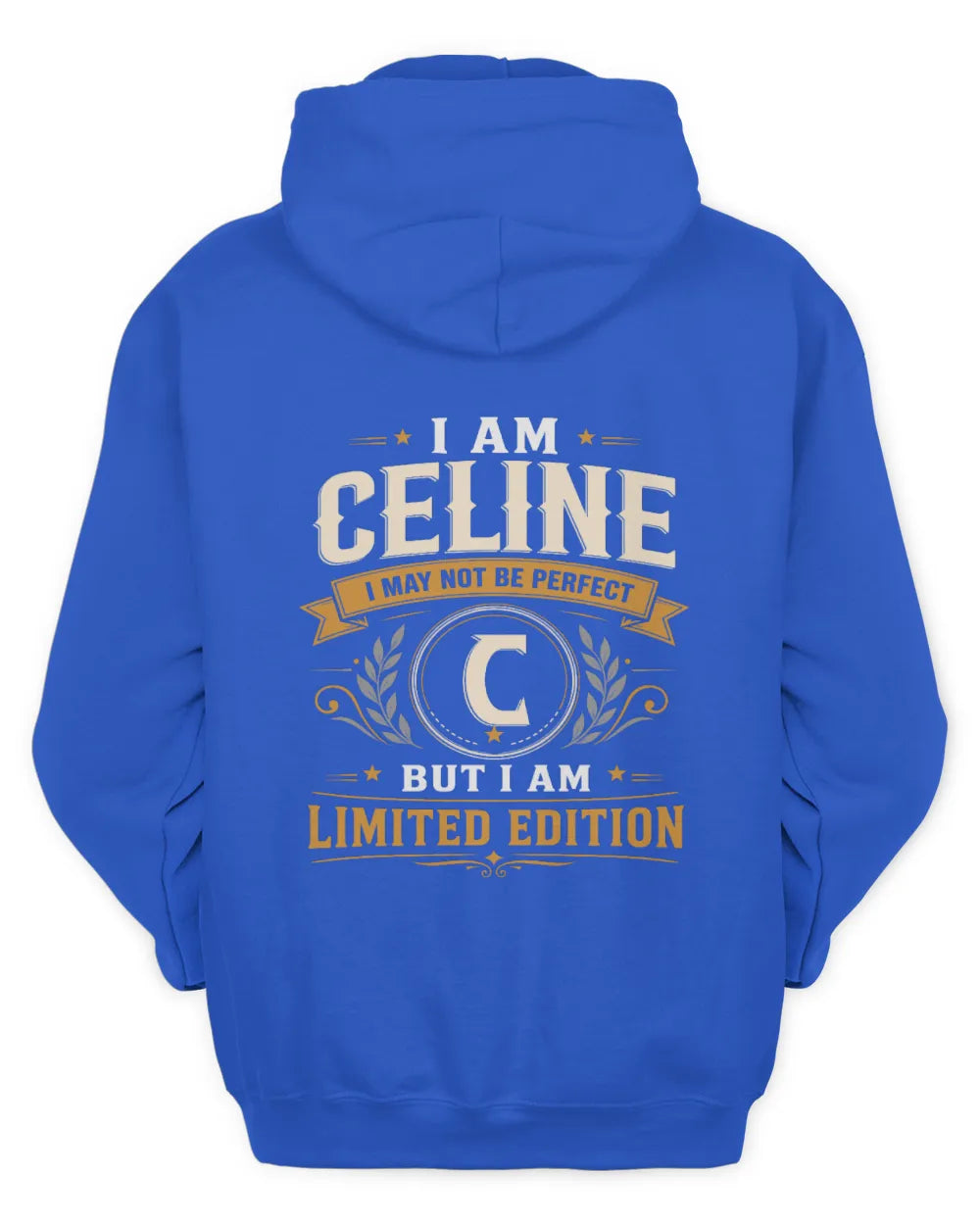 CELINE KT88-V9 - Personalized “I Am NAME I May Not Be Perfect, But I Am Limited Edition” - Unisex Hoodie - Royal
