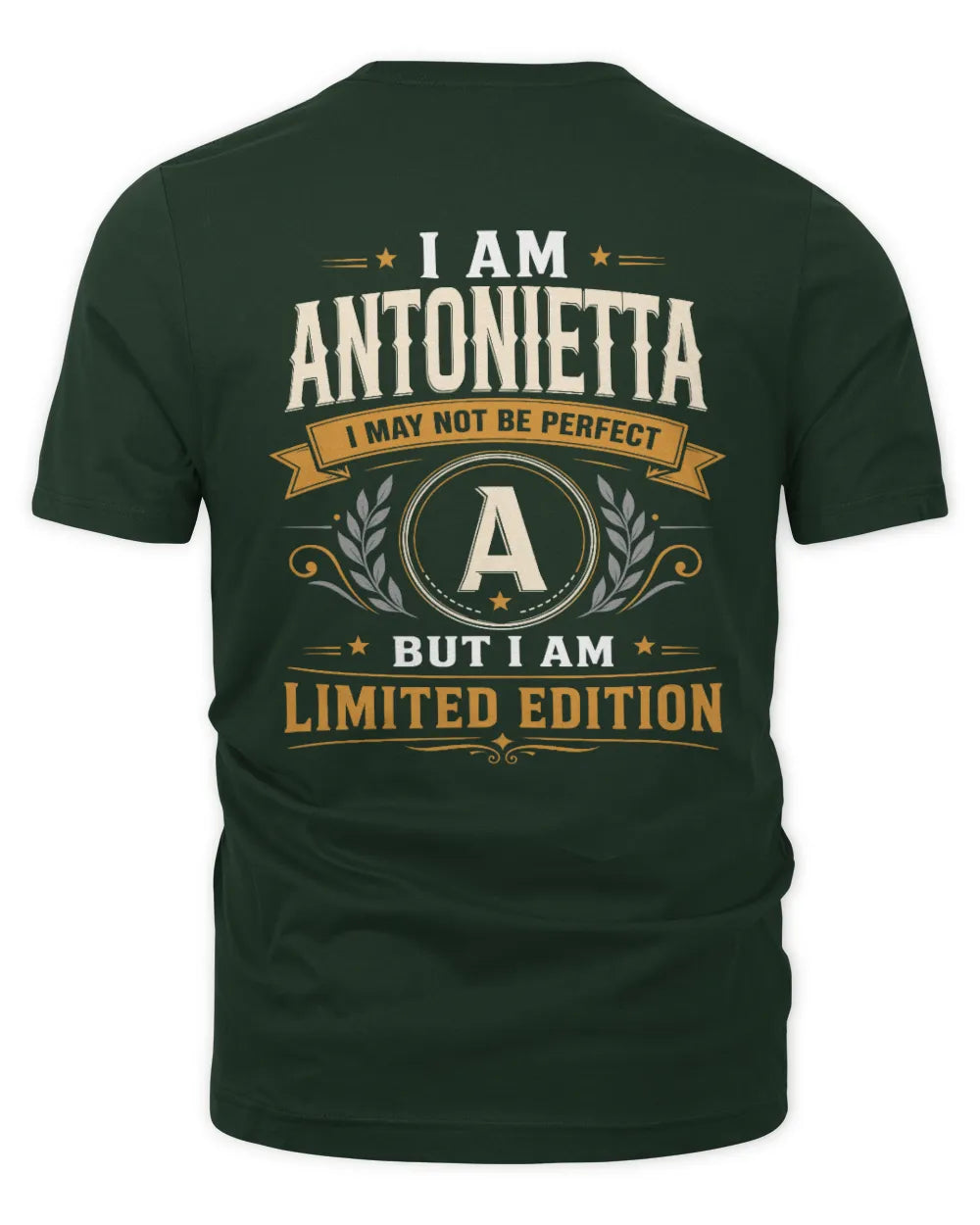 ANTONIETTA KT88-V9 - Personalized “I Am NAME I May Not Be Perfect, But I Am Limited Edition” - Unisex Premium T-Shirt - Forest Green