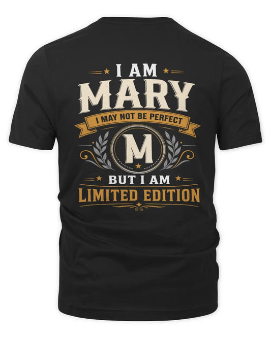 MARY KT88-V9 - Personalized “I Am NAME I May Not Be Perfect, But I Am Limited Edition” - Unisex Premium T-Shirt - Black