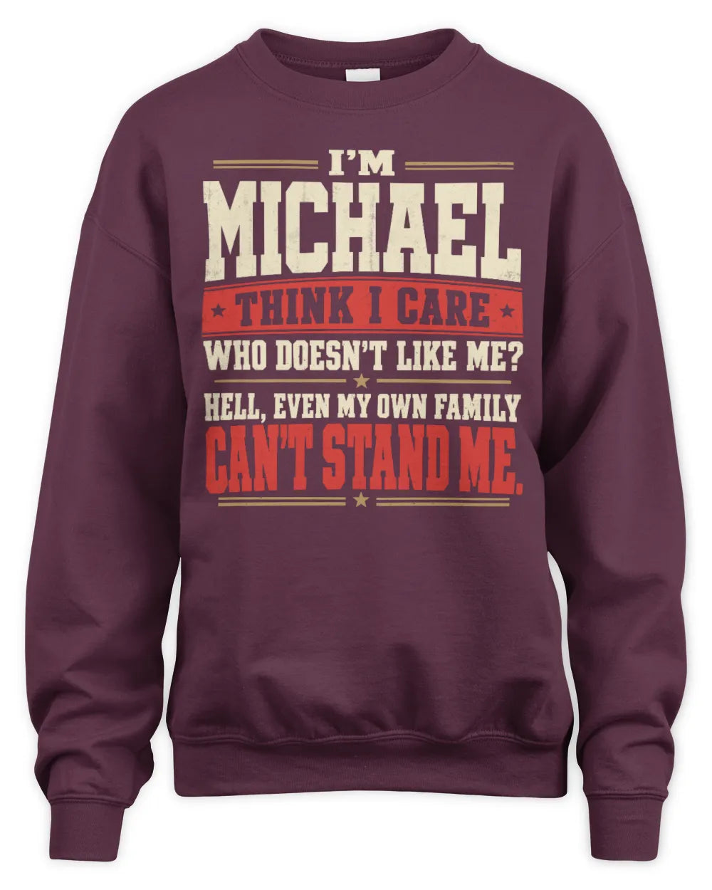 MICHAEL-KTL06-H009 I’m [NAME] – Think I Care? Personalized Funny T-Shirt - Unisex Sweatshirt - Maroon
