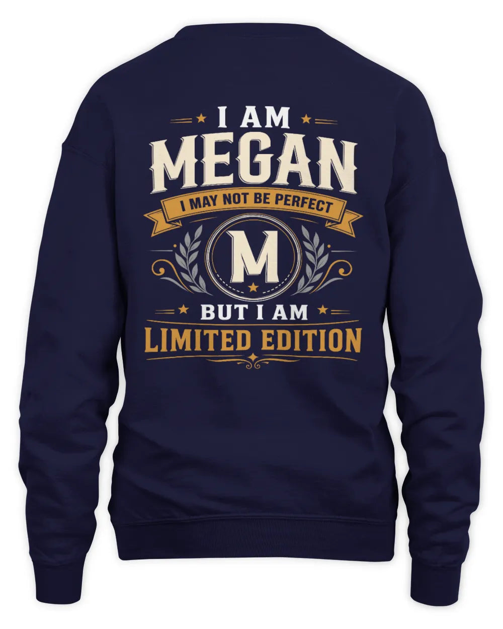 MEGAN KT88-V9 - Personalized “I Am NAME I May Not Be Perfect, But I Am Limited Edition” - Unisex Sweatshirt - Navy