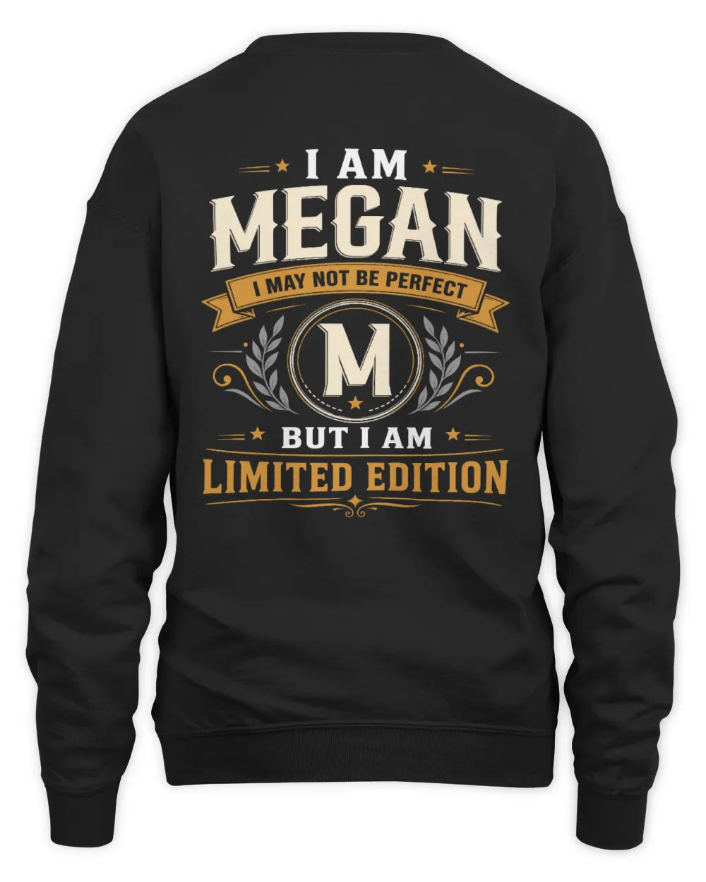 MEGAN KT88-V9 - Personalized “I Am NAME I May Not Be Perfect, But I Am Limited Edition” - Unisex Sweatshirt - Black