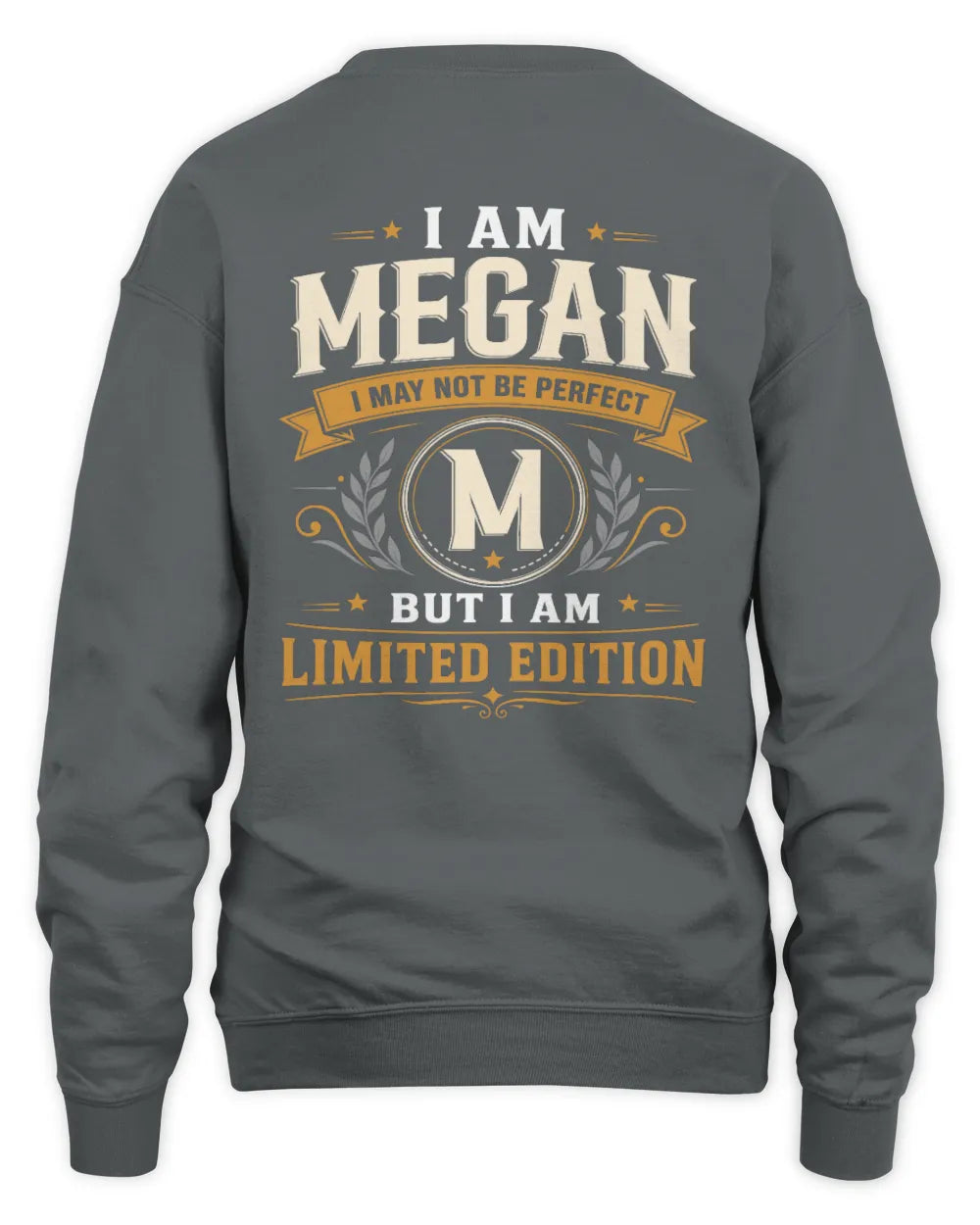 MEGAN KT88-V9 - Personalized “I Am NAME I May Not Be Perfect, But I Am Limited Edition” - Unisex Sweatshirt - Charcoal